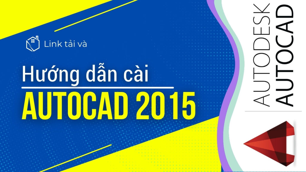 Hướng dẫn tải và cài đặt Autocad 2015 Full Crack – Link Drive