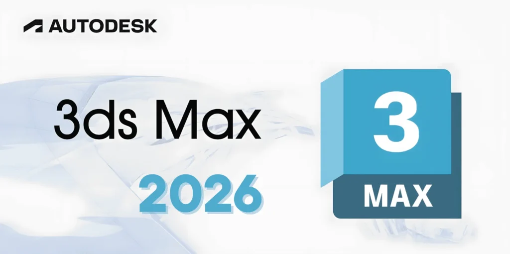 3Ds Max 2026: Download và cài đặt đơn giản